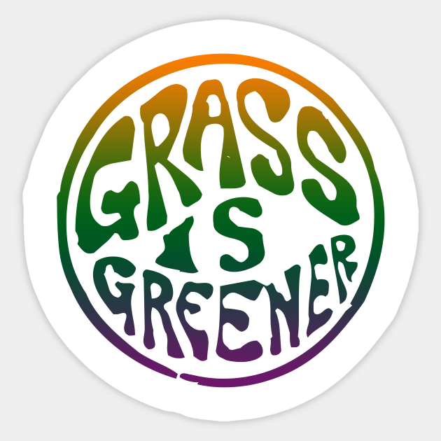 The grass is greener where you water it Sticker by chris@christinearnold.com